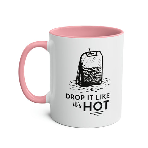 Drop It Like It's Hot Tea Mug - 11oz Two-Tone Pun Coffee Cup