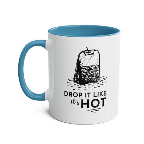 Drop It Like It's Hot Tea Mug - 11oz Two-Tone Pun Coffee Cup