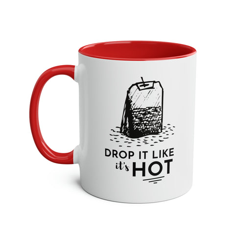 Drop It Like It's Hot Tea Mug - 11oz Two-Tone Pun Coffee Cup