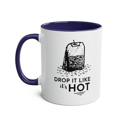 Drop It Like It's Hot Tea Mug - 11oz Two-Tone Pun Coffee Cup