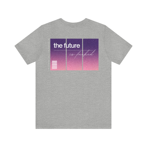 The Future Is.. Unisex Jersey Short Sleeve Tee