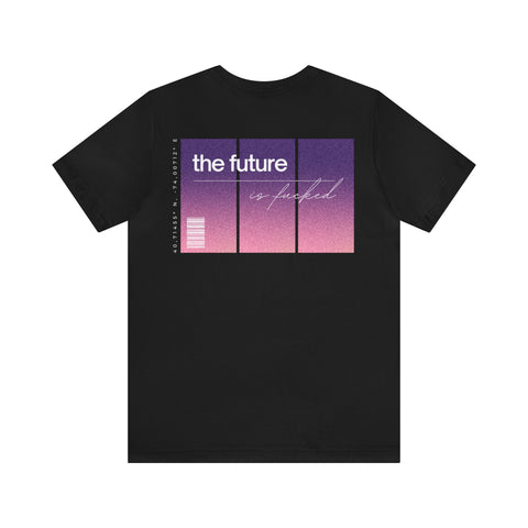 The Future Is.. Unisex Jersey Short Sleeve Tee