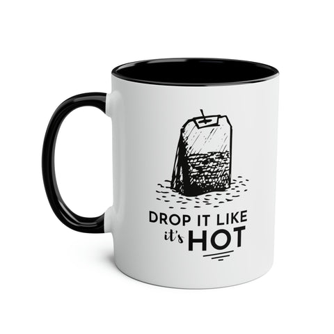 Drop It Like It's Hot Tea Mug - 11oz Two-Tone Pun Coffee Cup