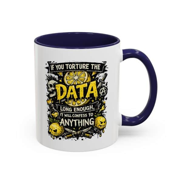 If You Torture the Data Accent Coffee Mug (11oz)