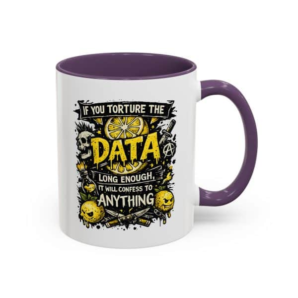 If You Torture the Data Accent Coffee Mug (11oz)