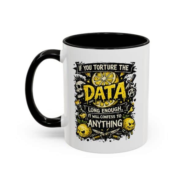 If You Torture the Data Accent Coffee Mug (11oz)