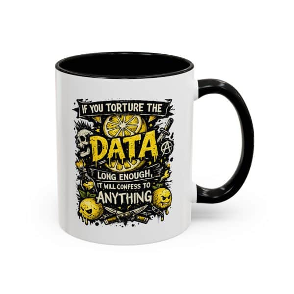 If You Torture the Data Accent Coffee Mug (11oz)