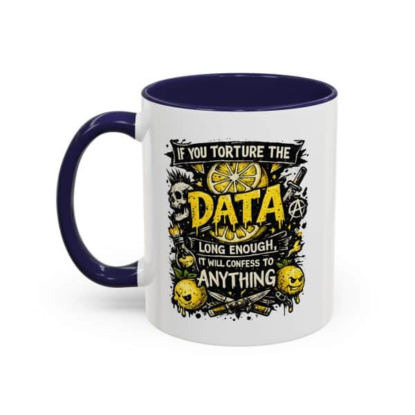 If You Torture the Data Accent Coffee Mug (11oz)