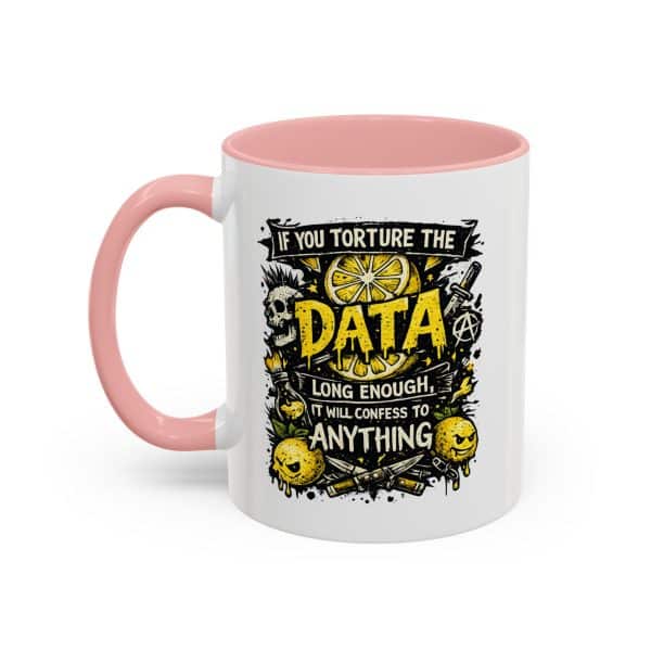 If You Torture the Data Accent Coffee Mug (11oz)
