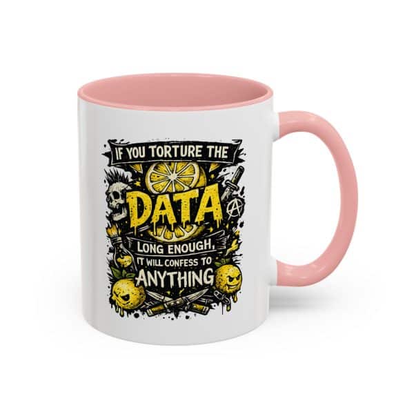 If You Torture the Data Accent Coffee Mug (11oz)