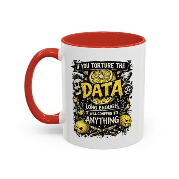 If You Torture the Data Accent Coffee Mug (11oz)