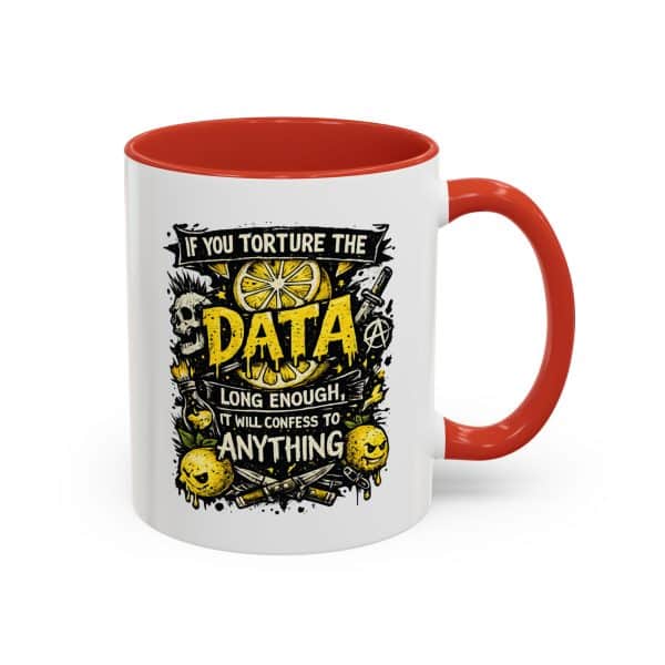 If You Torture the Data Accent Coffee Mug (11oz)